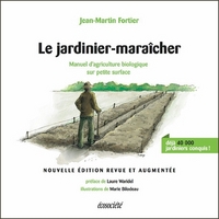Le Jardinier-maraicher : Manuel D'agriculture Biologique Sur Petite Surface 
