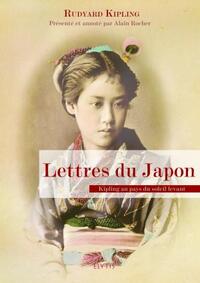 Lettres Du Japon ; Kipling Au Pays Du Soleil Levant 