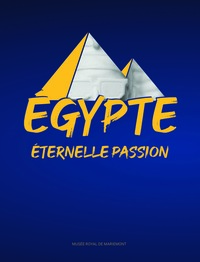 Egypte - Eternelle Passion 