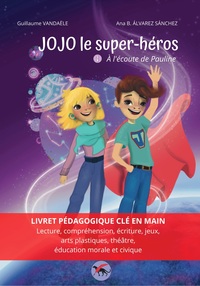 Jojo Le Super-heros - T01 - Jojo Le Super-heros - 1. A L'ecoute De Pauline (livret Pedagogique) 