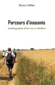 Parcours D'insoumis : Autobiographie D Une Vie En Rebellion 