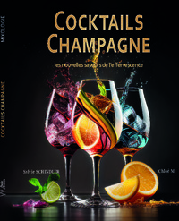 Cocktails Champagne - Les Nouvelles Saveurs De L Effervescence 