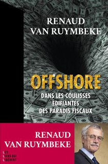 Offshore : Dans Les Coulisses Edifiantes Des Paradis Fiscaux 