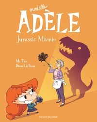 Mortelle Adele Tome 16 : Jurassic Mamie 