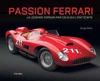 Passion Ferrari : La Legende Ferrari Par Ceux Qui L'ont Ecrite 