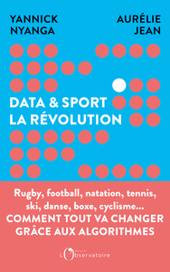 Data Et Sport, La Revolution : Comment Tout Va Changer Grace Aux Algorithmes 