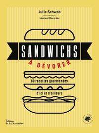 Sandwichs A Devorer : 60 Recettes Gourmandes D'ici Et D'ailleurs 