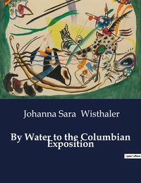 By Water To The Columbian Exposition 