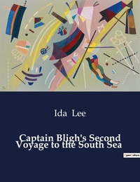 Captain Bligh's Second Voyage To The South Sea 