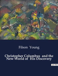 Christopher Columbus And The New World Of His Discovery 