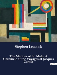 The Mariner Of St. Malo: A Chronicle Of The Voyages Of Jacques Cartier 
