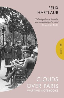 Clouds over Paris: The Wartime Notebooks of Felix Hartlaub 