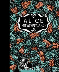Alice's Adventures in Wonderland & Through the Looking-Glass 