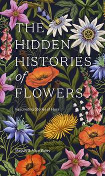 The Hidden Histories of Flowers 