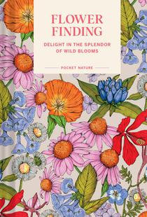Pocket nature Flower finding : delight in the splendor of wild blooms 