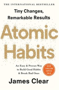 Atomic habits: an easy and proven way to build good habits and break bad ones 