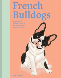 French bulldogs : what french bulldogs want 