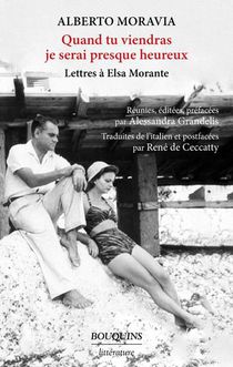 Quand Tu Viendras Je Serai Presque Heureux : Lettres A Elsa Morante 