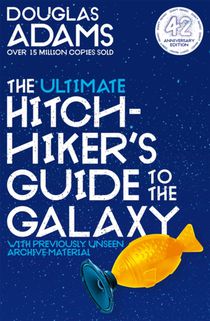 The hitchhiker's guide to the galaxy The ultimate hitchhiker's guide to the galaxy (42nd anniversary edition) 