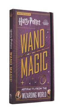 Harry Potter: Wand Magic: Artifacts from the Wizarding World 