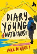 Diary Of A Young Naturalist: Winner Of The 2020 Wainwright Prize For Nature Writing
