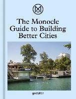 The Monocle Guide To Building Better Cities 