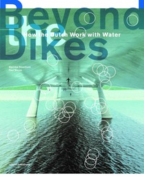Beyond The Dikes - How The Dutch Work With Water 
