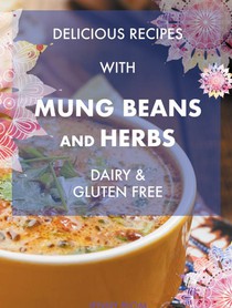 Delicious Recipes With Mung Beans and Herbs 