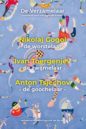 De verzamelaar: Nikolaj Gogol, Ivan Toergenjev, Anton Tsjechov