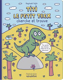Titi Le Petit T-rex Cherche Et Trouve 