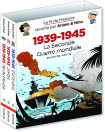 Le Fil De L'histoire Raconte Par Ariane & Nino : Coffret Vol.2 : Tomes 4 A 6 : 1939-1945, La Seconde Guerre Mondiale Deuxieme Partie 