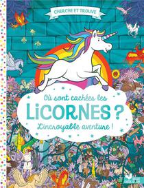 Cherche Et Trouve ; Ou Sont Cachees Les Licornes ? L'incroyable Aventure ! 