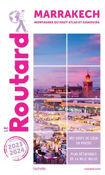 Guide Du Routard : Marrakech, Montagnes Du Haut Atlas Et Essaouira (edition 2023/2024) 