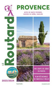 Guide Du Routard : Provence : Alpes-de-haute-provence, Bouches-du-rhone, Vaucluse (edition 2023/2024) 