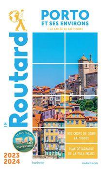 Guide Du Routard : Porto Et Ses Environs ; + La Vallee Du Haut-douro (edition 2023/2024) 