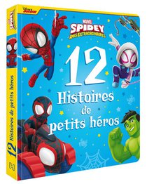 Marvel Spidey Et Ses Amis Extraordinaires : 12 Histoires De Petits Heros 