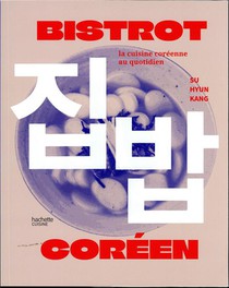 Bistrot Coreen : La Cuisine Coreenne Au Quotidien 