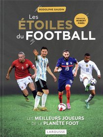 Les Etoiles Du Football : Les Meilleurs Joueurs De La Planete Foot (edition 2022) 