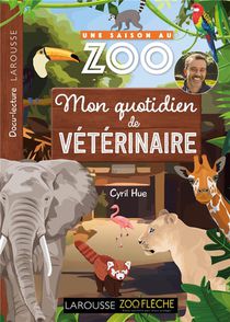 Une Saison Au Zoo : Mon Quotidien De Veterinaire 