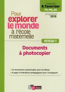 Pour Explorer Le Monde A L'ecole Maternelle ; Niveau 1 ; Documents A Photocopier (edition 2015) 
