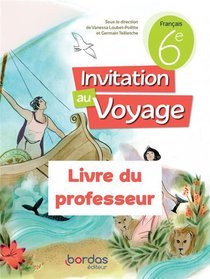 Invitation Au Voyage : Francais ; 6e ; Livre Du Professeur (edition 2023) 