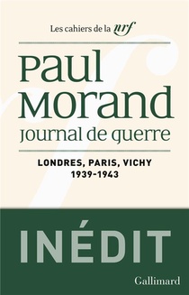 Les Cahiers De La Nrf : Journal De Guerre Tome 1 ; Londres, Paris, Vichy (1939-1943) 
