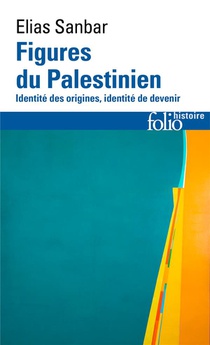 Figures Du Palestinien : Identite Des Origines, Identite De Devenir 