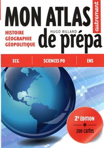 Mon Atlas De Prepa : Histoire, Geographie, Geopolitique 