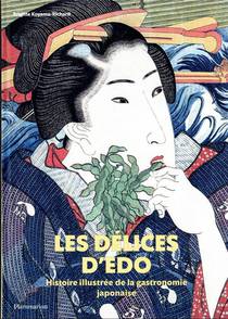 Les Delices D'edo : Histoire Illustree De La Gastronomie Japonaise 