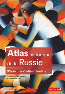 Atlas Historique De La Russie : D'ivan Iii A Vladimir Poutine 