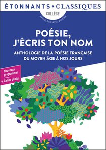 Poesie, J'ecris Ton Nom : Anthologie De La Poesie Francaise Du Moyen Age A Nos Jours 