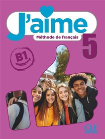 J'aime, Methode De Francais : Niveau 5 ; Livre De L'eleve 