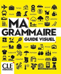 Ma Grammaire : Guide Visuel ; Niveaux A1/b2 