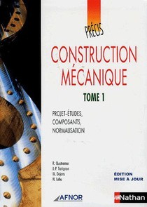Construction Mecanique T.1 ; Projet-etudes, Composants, Normalisation (edition 2006) 
